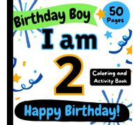 Birthday Boy: I am 2: Happy Birthday Coloring and Activity Book (Happy Birthday Coloring and Activity Books for Kids)