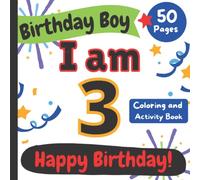 Birthday Boy: I am 3: Happy Birthday Coloring and Activity Book (Happy Birthday Coloring and Activity Books for Kids)