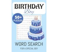 Birthday Boy Word Search Puzzle Book: Word Searches with Easy to Read Print about Birthdays, Boys, Men and More | 6x9 inches, 110 pages | 50+ Puzzles … Gift for Sons, Husbands, Fathers and Others