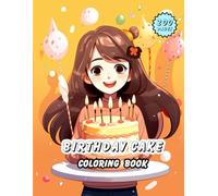 Birthday Cake Coloring Book: A Sweet Adventure of 200 Pages for All Ages!