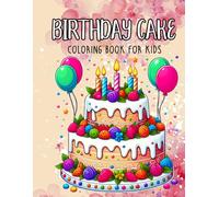 Birthday Cake Coloring Book For Kids: A Coloring Book For Kids with Fun and Decorative Birthday Cakes