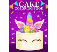 Birthday Cake Coloring: Cake Coloring Book For Kids Ages 4-8 , 30 Cake Coloring Pages for kids.