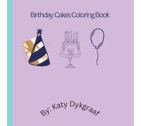 Birthday Cakes Coloring Book: A Fun Birthday Cake Coloring Activity Book for Kids - Cute Cakes, Candles & Party Designs to Color