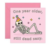 Birthday Card for Him or Her - ‘Still Dead Sexy’ Skeleton - Hilarious Quirky Card for Boyfriend, Girlfriend, Friend, Bestie, BFF, Husband, Wife, Fiance, Women - Adult Humour - Comes with Stickers