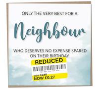 Birthday Card for Neighbour, Funny Neighbour Birthday Card, Reduced Sticker, Humorous Card, Only The Very Best for my Neighbour on their Birthday, Birthday Card for Friend, 148mm