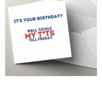 Birthday card for women. Shirley Valentine quote: "Well tickle my tits till Friday"