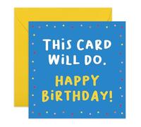 Birthday Card Joke - “This Card Will Do” Hilarious Lazy Greeting for Him, Her, Friends, Colleagues, Cousin, Mum, Dad, Brother, Sister - For Last-Minute Laughs - Comes with Fun Stickers
