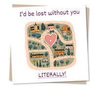 Birthday Card or Thank You Card for Friend or Loved One - I Would Be Lost Without You - Card For Your Other Half - Beautiful Map Card