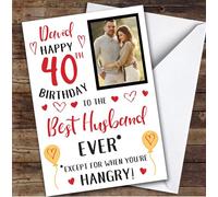 Birthday Card Personalised 40th Husband Photo Best Except When Hangry Hearts | Custom Card Personalised Cards, For Husband, For Him, Photo Upload, Milestone Birthdays, Birthday, 40th