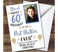 Birthday Card Personalised 60th Brother Photo Funny You're Annoying | Custom Card Personalised Cards, For Brother, For Him, Funny, Photo Upload, Milestone Birthdays, Birthday, 60th