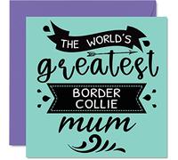 Mothers Day Cards for Her from the Dog - World's Greatest Border Collie Mum - Happy Birthday Card from Dog Pet, Mum Gifts, 145mm Mothers Day Greeting Cards for Mummy Mom Mama