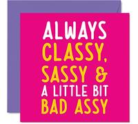 Birthday Cards for Women Her - Always Classy Sassy and Bad Assy - Cheeky Bestfriend Cousin Mum Best Friend Birthday Card Rude, 145mm Joke Female Ladies Greeting Cards Gift