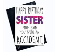 Birthday Cards Funny Comedy Novelty Rude Sister Sibling Banter Humour Joke Gifts Happy Birthday Cards Mum Said You We're an Accident PC426