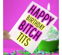 Birthday Cards, Happy Birthday Bitch Tits, Funny Card, Novelty Card Greeting Card Offensive Birthday Card Adult Humour Rude Card Friend PC20