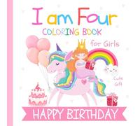 Birthday Coloring Book for Girls I am Four: Gift for 4 Year Old Kids | Unicorns Mermaids Fairies Balloons Cake