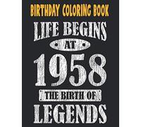 Birthday Coloring Book Life Begins At 1958 The Birth Of Legends: Easy, Relaxing, Stress Relieving Beautiful Abstract Art Coloring Book For Adults ... Book For Adults Relaxation 63rd Birthday