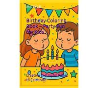 Birthday Coloring Book - Party Fun for Kids: Creative and Joyful Pages to Celebrate