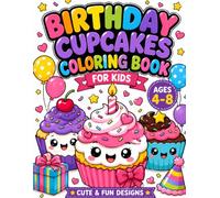 Birthday Cupcakes Coloring Book for Kids Ages 4-8: Cute and Easy Cupcake Coloring Pages with Birthday Cakes, Candles, Balloons, Gifts, and Sweet Treats for Boys and Girls