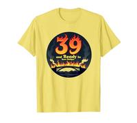 Birthday Gift: 39 and Ready to Burn Bridges Funny Quote T-Shirt, Men, Lemon, XXL