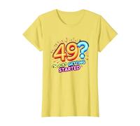 Birthday Gift: 49? I'm Just Getting Started - Neon Vibes T-Shirt, Women, Lemon, L