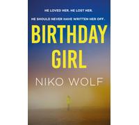 Birthday Girl : Dark and masterfully written, Birthday Girl will keep you reading through the night