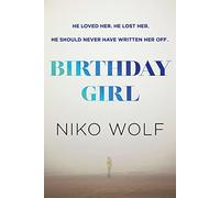 Birthday Girl: Dark and masterfully written, Birthday Girl will keep you reading through the night