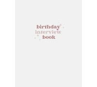 Birthday Interview Book: Memory Birthday Journal Interview Book for children from Ages 1 to 18 - Perfect Birthday Gift for First Birthday