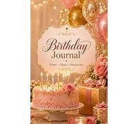 Birthday Journal: A Beautiful Lined Notebook for Birthday Wishes, Party Memories, Gift Ideas and Everyday Writing