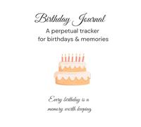 Birthday Journal: A perpetual tracker for birthdays & memories