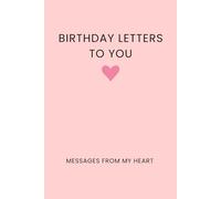 Birthday Letters to You: Blank Lined Journal for Messages from My Heart