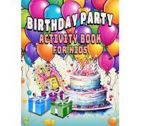 Birthday Party Activity Book for Kids: Packed with Screen-Free Fun to Keep Little Hands Busy with Puzzles, Art, and Games