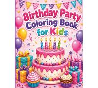 Birthday Party Coloring Book for Kids: 30 Fun & Easy Birthday Cake and Cupcake Coloring Pages with Sweet Dessert Designs for Kids Ages 4-8