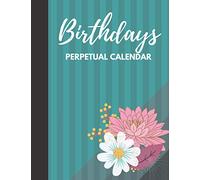 Birthday Perpetual Calendar: Important Dates Reminder Book- Remember Birthdays, Anniversaries & Celebrations