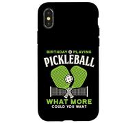 Birthday & Playing What More Could You Want Pickleball Joke Case for iPhone X/XS