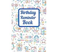 Birthday Reminder Book: Birthday Reminder Book: Record and Log All Birthdays, Important Dates and Special Events, Remember Birthdays Anniversaries, ... and Work Colleague, Month by Month Notebook
