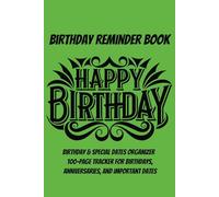 Birthday Reminder Book: Birthday & Special Dates Organizer | 100-Page Tracker for Birthdays, Anniversaries, and Important Dates