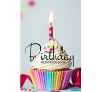Birthday Reminder Book: colorful cupcake 6 by 9 notebook With 100 pages to fill to remember important birthdays. Birthday cupcake/ white and black scale interior