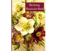 Birthday Reminder Book: Never Forget Another Birthday Again With This Beautiful Birthday Reminder Notebook