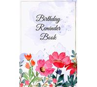 Birthday Reminder Book: Notebook for Recording Birthdays, Anniversaries and Important Events, Watercolor Flower Design