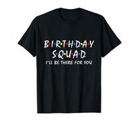 Birthday squad i'll be there for you Birthday Party Firends T-Shirt