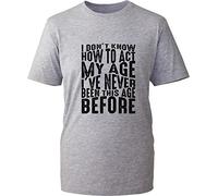 Birthday T-Shirt I Don't Know How to Act My Age I've Never Been This Age Before Funny Birthday Gift Unisex Gift Tee Top (H Grey, M)