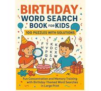 Birthday Word Search Book for Kids - 100 Puzzles with Solutions: Fun Concentration and Memory Training with Birthday-Themed Word Searches in Large Print