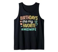 Birthdays Are My Favorite Birthing Healthcare Midwife Tank Top