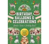 Birthdays, Balloons & Celebrations Sticker, Color & Activity Book: Over 500 Unique Stickers (Sticker Activity Deluxe Editions)