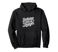 Birthdays Make Me Stronger Pullover Hoodie
