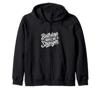 Birthdays Make Me Stronger Zip Hoodie