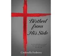 Birthed from His Side: An unconditional, covenantal love story that is birthed from His side.