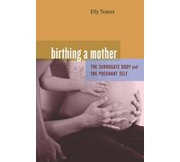 Birthing a Mother: The Surrogate Body and the Pregnant Self