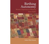 Birthing Autonomy: Women's Experiences of Planning Home Births