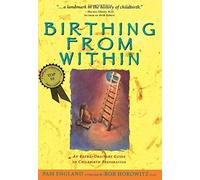 Birthing from within: An Extra-Ordinary Guide to Childbirth Preparation